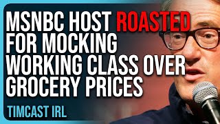 Democrat MSNBC Host ROASTED For MOCKING Working Class Over Grocery Prices [upl. by Maril]