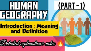 HUMAN GEOGRAPHYINTRODUCTIONMEANING AND DEFINITION PART  1NATURE AND SCOPE OF HUMAN GEOGRAPHY [upl. by Ewens]