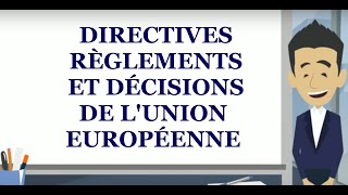 Les directives règlements et décisions de lUnion européenne [upl. by Assenev]