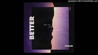 Khalid  Better OFFICIAL INSTRUMENTAL [upl. by Jolynn773]