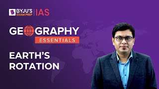 Understanding Earths Rotation  How Does The Earth Rotate  Geography NCERT  UPSC 2023 [upl. by Alleyn]