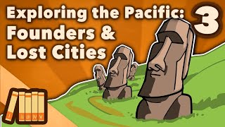 Exploring the Pacific  Founders amp Lost Cities  Extra History  Part 3 [upl. by Sirret]