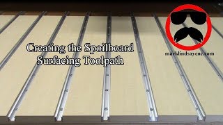 Creating the Spoilboard Surfacing Toolpath [upl. by Nadean]