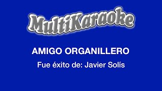 Amigo Organillero  Multikaraoke  Fue Éxito de Javier Solís [upl. by Derdle]