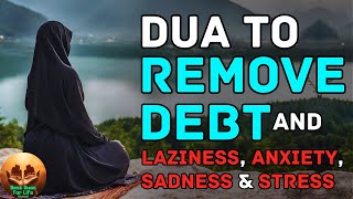 Best Dua That Remove Any Your Trouble Laziness Anxiety Stress And No More Sad  Insha Allah [upl. by Nedlog]