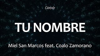 C0217 TU NOMBRE  Miel San Marcos feat Coalo Zamorano Letra [upl. by Cnahc700]