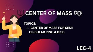 L 4 CENTER OF MASS FOR SEMI CIRCULAR RING amp DISC [upl. by Herzberg147]