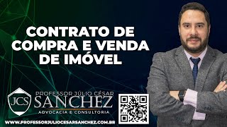 CONTRATO DE COMPRA E VENDA DE IMÓVEL Prof° Júlio César Sanchez [upl. by Shermy]