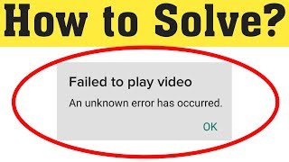 How To Fix Failed To Play Video An Unknown Error Has Occurred in Android Mobile [upl. by Netsruk424]