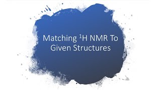 Matching 1H NMR Spectra To Given Stuctures [upl. by Unni]