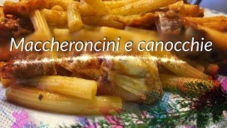 MACCHERONCINI CON CANOCCHIE CICALE [upl. by Durante]