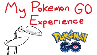 My Pokémon GO Experience [upl. by Leahkim]