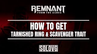 REMNANT FROM THE ASHES  Tarnished Ring amp Scavenger Trait How to Get [upl. by Farnham]