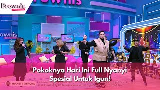 Pokoknya Hari Ini Full Nyanyi Spesial Untuk Igun  BROWNIS 8124 P2 [upl. by Cirad]