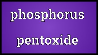 Phosphorus pentoxide Meaning [upl. by Annahsal684]