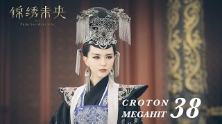 ENG SUB錦繡未央 The Princess Wei Young 38 唐嫣 羅晉 吳建豪 毛曉彤 CROTON MEGAHIT Official [upl. by Elyn217]