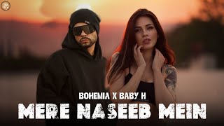 Mere Naseeb Main  BOHEMIA Official Rapmix Ft Baby H  prodby R KÆY [upl. by Rebmeced]