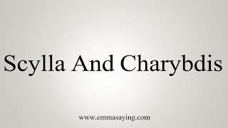 How To Say Scylla And Charybdis [upl. by Esilahc]