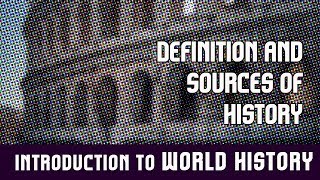 World History Introduction to History  Definition and Sources of History [upl. by Allemaj]