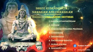 SHREE RUDRĀDHYĀYA  NAMAKAM AND CHAMAKAM  WITH NYĀSAM  RERECORDED VERSION  CHALLAKERE BROTHERS [upl. by Latona726]