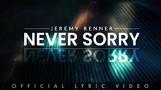 Jeremy Renner  quotNever Sorryquot Lyric Video [upl. by Sari395]