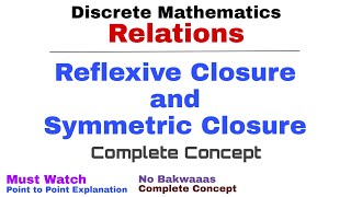 10 Reflexive Closure and Symmetric Closure  Relations  Discrete Mathematics [upl. by Kennard495]