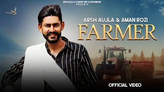 Farmer Official Video Arsh Aujla Ft Aman Rozi  Latest Punjabi Songs 2023  New Punjabi Song 2023 [upl. by Kellia505]