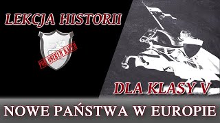 Nowe państwa w Europie  Lekcje historii pod ostrym kątem  Klasa 5 [upl. by Nnyllatsyrc]