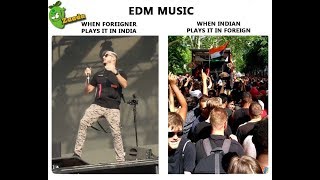 EDM Music When Foreigner Plays it In India Vs When Indian Plays It in Foreign [upl. by Debbi217]