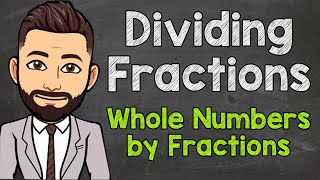 Dividing Whole Numbers by Fractions  How to Divide Whole Numbers by Fractions [upl. by Georgianna]