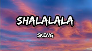 Skeng  Shalalala Lyrics [upl. by Ynahpets]