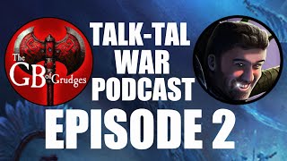 Legend amp Grudges TalkTal War Podcast Episode 2 [upl. by Pazit433]