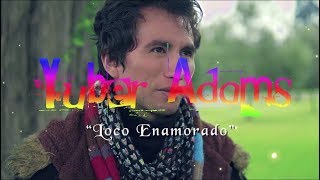 Loco Enamorado  Yuber Adams  Video Oficial [upl. by Donnie]