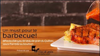 Biftecks d’aloyau de Veau de grain du Québec sauce flambée au bourbon [upl. by Aisena]