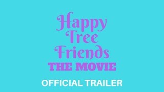 From The WesleyTRV Archives Happy Tree Friends The Movie Official Trailer IN 4K WHEN AVAILABLE [upl. by Eednil809]