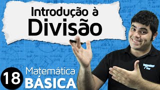 Introdução à Divisão ou Aprenda a Dividir  MAB 18 [upl. by Dukey]