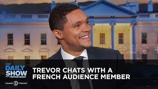 Trevor Chats with a French Audience Member  The Daily Show [upl. by Llewellyn262]