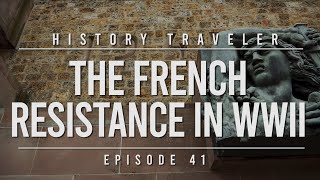 The French Resistance in WWII  History Traveler Episode 41 [upl. by Alano816]