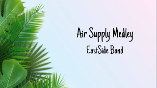 Air Supply Medley  EastSide Band lyrics [upl. by Ahsiekin303]