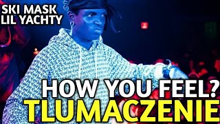 Ski Mask The Slump God amp Lil Yachty  How You Feel TŁUMACZENIE PLPO POLSKU [upl. by Cita284]