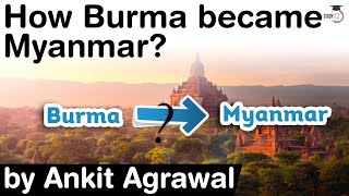 How Burma became Myanmar Why USA still refers to Myanmar as Burma History of Myanmar UPSC IAS [upl. by Eylrahc]