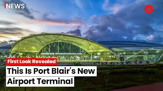 Port Blair International Airport Inspired By Nature This Is What New Terminal Looks Like [upl. by Wu]