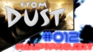 Lets Play FROM DUST 012 Deutsch  Full HD  quotHat ja lange genug gedauertquot [upl. by Initof4]