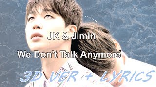 Jungkook  정국  amp Jimin  지민   We Dont Talk Anymore PT2Cover 3D  Lyrics USE HEADPHONES [upl. by Aital162]