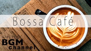 【Bossa Café】Relaxing Cafe Music  Bossa Nova amp Jazz Instrumental Music For Work Study [upl. by Rea]