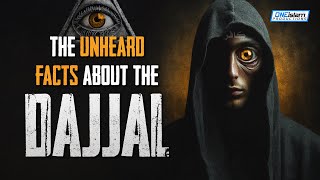 The Unheard Facts About The Dajjal [upl. by Laeynad]