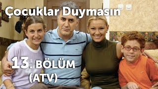 Çocuklar Duymasın 13 Bölüm ATV [upl. by Lehcsreh590]