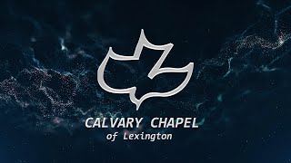 Calvary Chapel Of Lexington Live Stream  2122025 [upl. by Ahsenhoj]