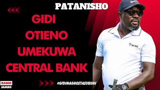 PATANISHO  GIDI  OTIENO UMEKUWA CENTRAL BANK [upl. by Richards]