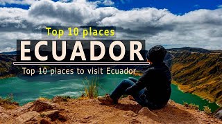 10 Best Places to Visit in Ecuador  Ecuador Travel Guide [upl. by Ahseinet]